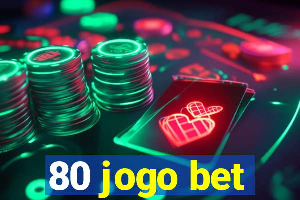 80 jogo bet